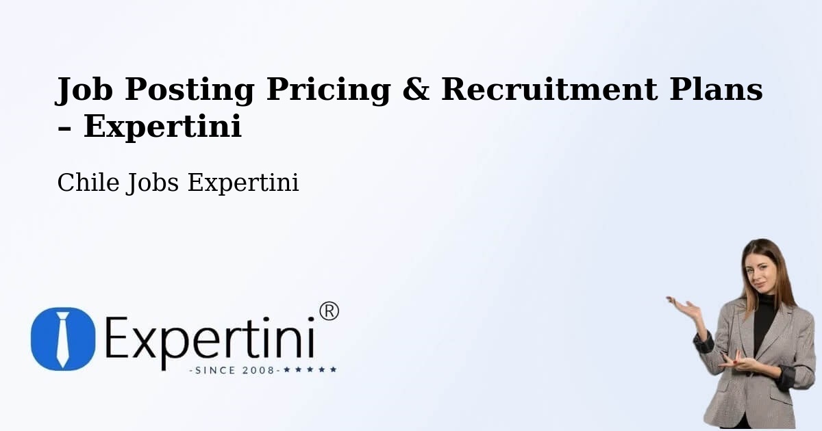 Job Posting Pricing & Recruitment Plans – San Bernardo - San Bernardo, Chile Jobs Expertini